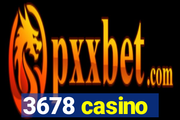 3678 casino