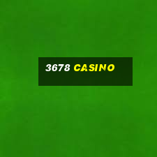 3678 casino