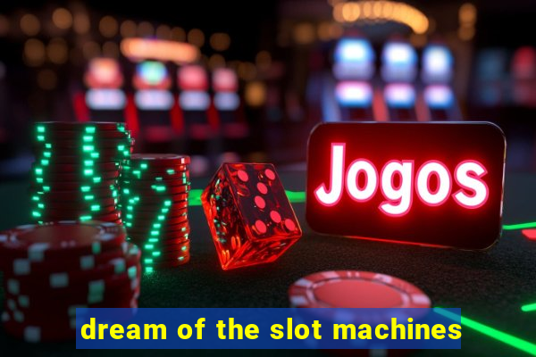 dream of the slot machines