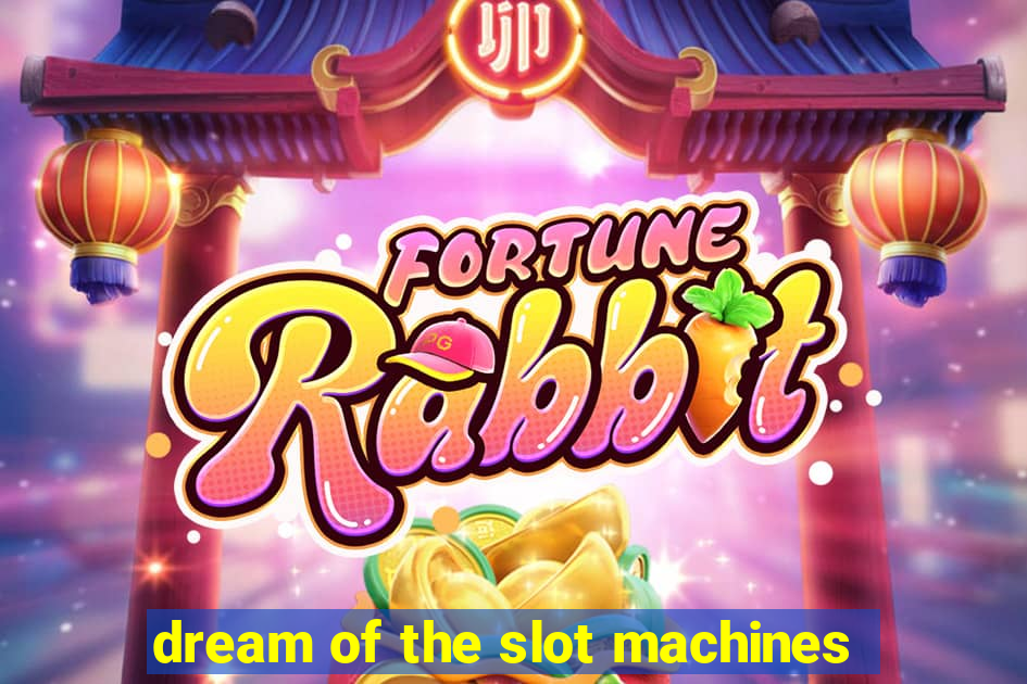 dream of the slot machines