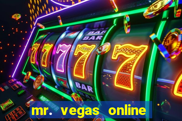 mr. vegas online casino legit