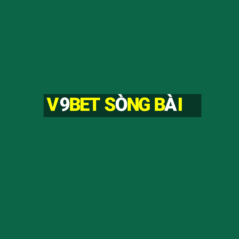 V9BET SÒNG BÀI