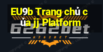 EU9b Trang chủ của jj Platform