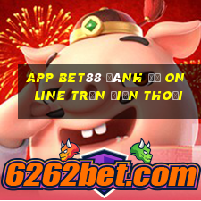 app bet88 đánh đề online trẹn điễn thoại