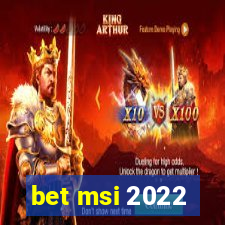 bet msi 2022