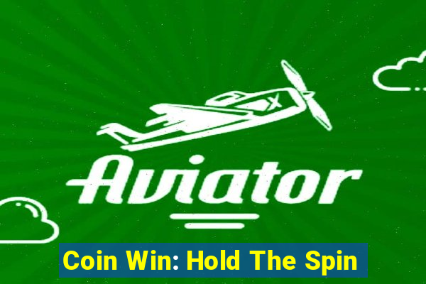 Coin Win: Hold The Spin