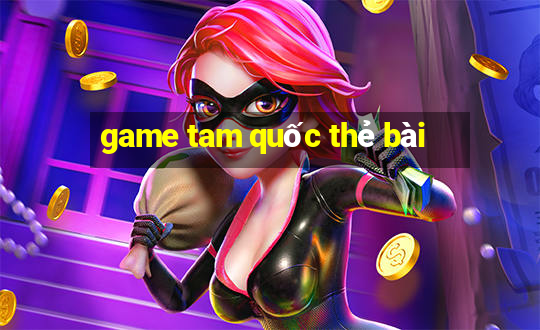 game tam quoc the bai