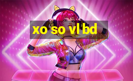 xo so vl bd