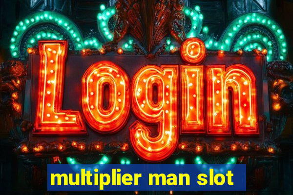 multiplier man slot