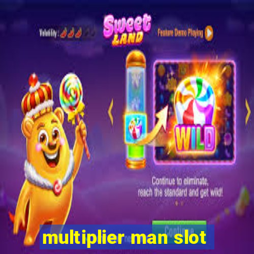 multiplier man slot