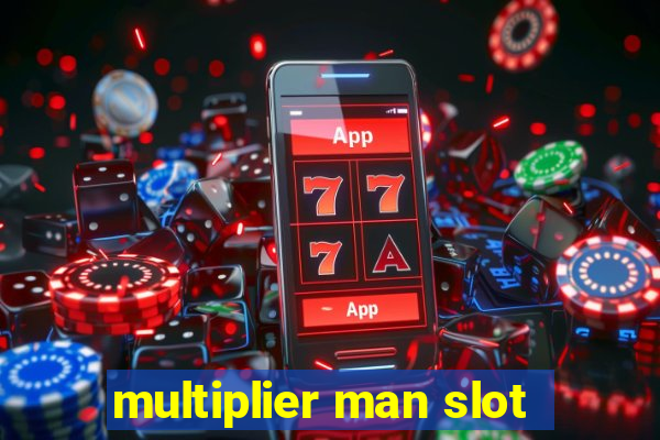 multiplier man slot