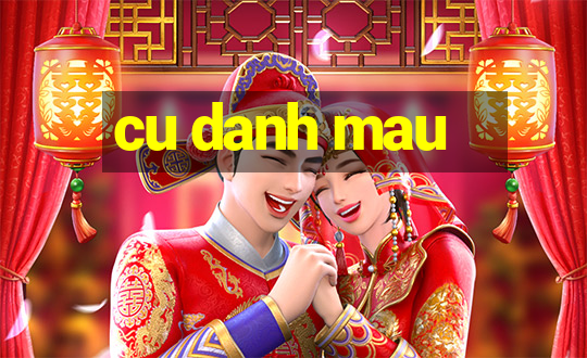 cu danh mau