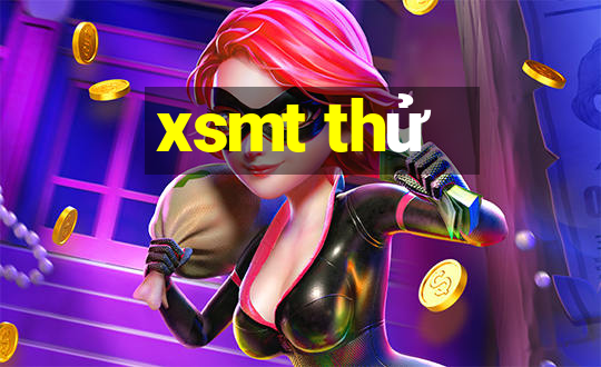 xsmt thử