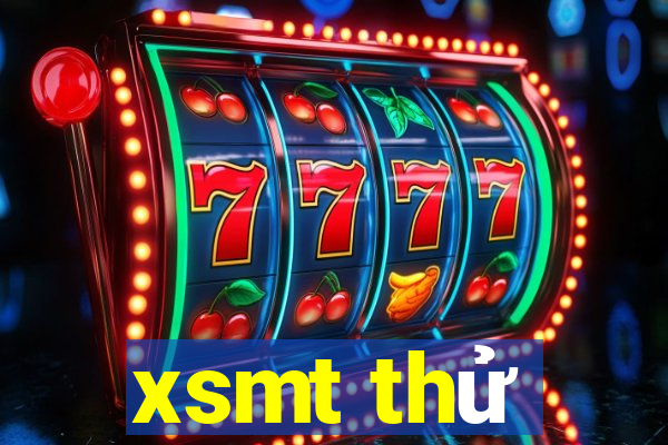 xsmt thử