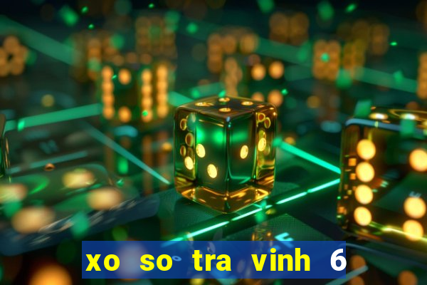 xo so tra vinh 6 1 2024