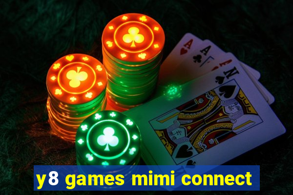 y8 games mimi connect