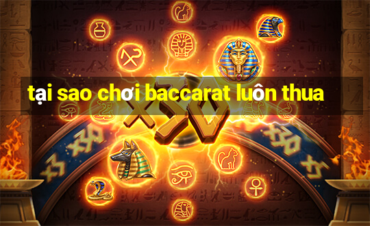 tại sao chơi baccarat luôn thua