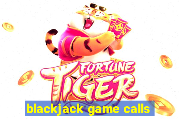 blackjack game calls