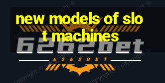 new models of slot machines