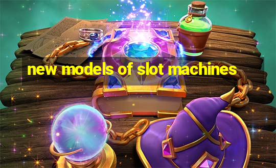 new models of slot machines