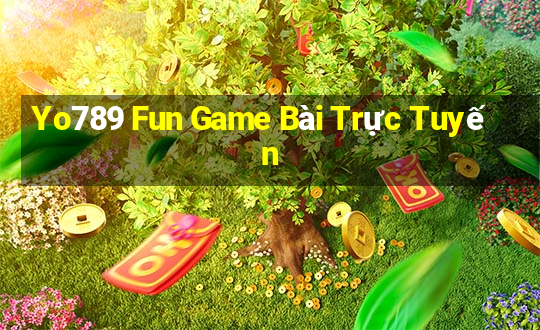 Yo789 Fun Game Bài Trực Tuyến