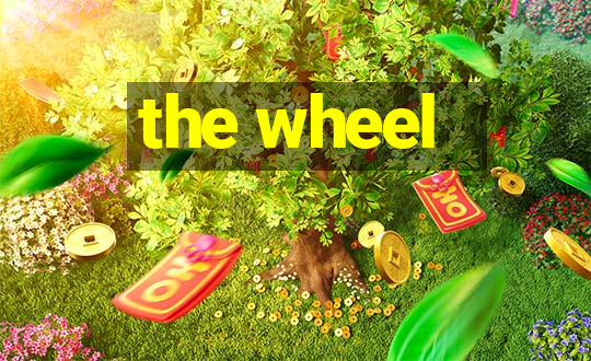 the wheel