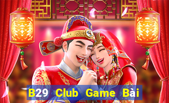 B29 Club Game Bài Binh 9 Cây