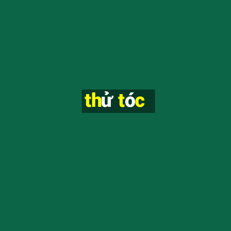 thử tóc