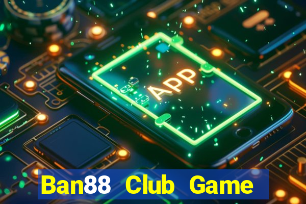 Ban88 Club Game Bài Lá