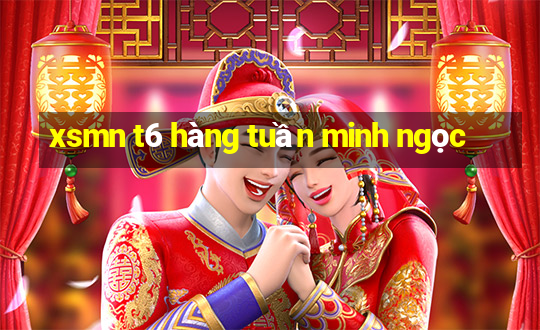 xsmn t6 hàng tuần minh ngọc