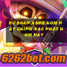 du doan xsmb hom nay chinh xac nhat hom nay