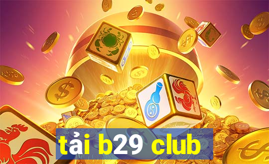 tải b29 club