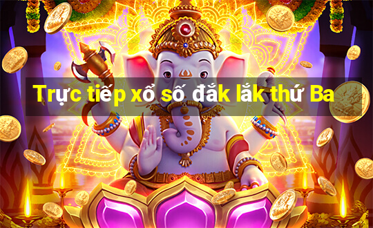 Trực tiếp xổ số đắk lắk thứ Ba