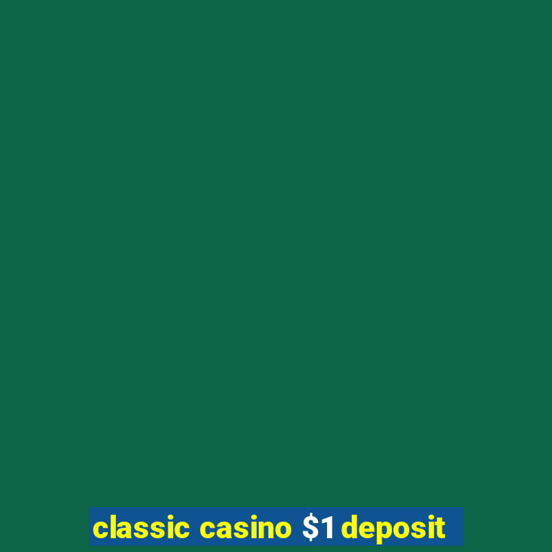 classic casino $1 deposit