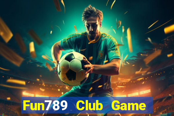 Fun789 Club Game Bài 789