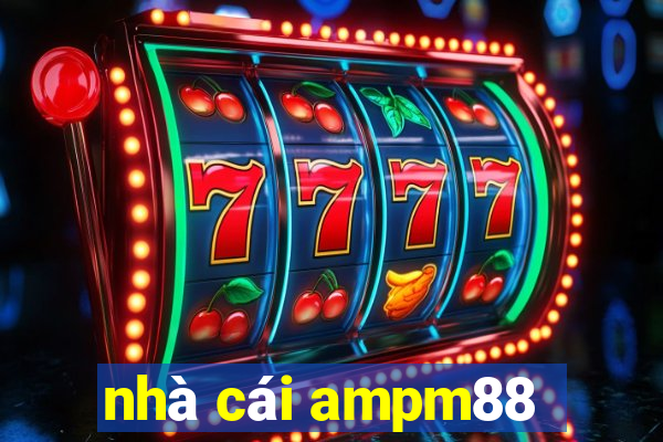 nhà cái ampm88