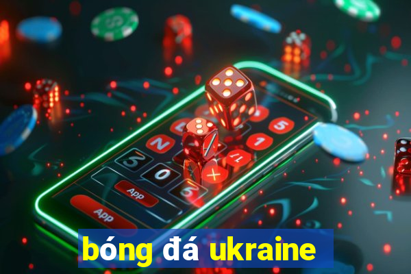 bóng đá ukraine