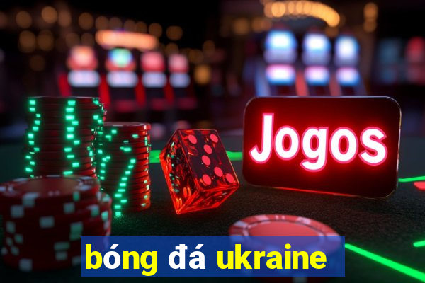 bóng đá ukraine