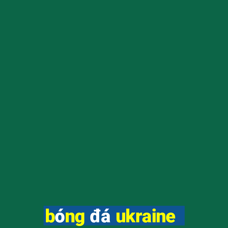 bóng đá ukraine