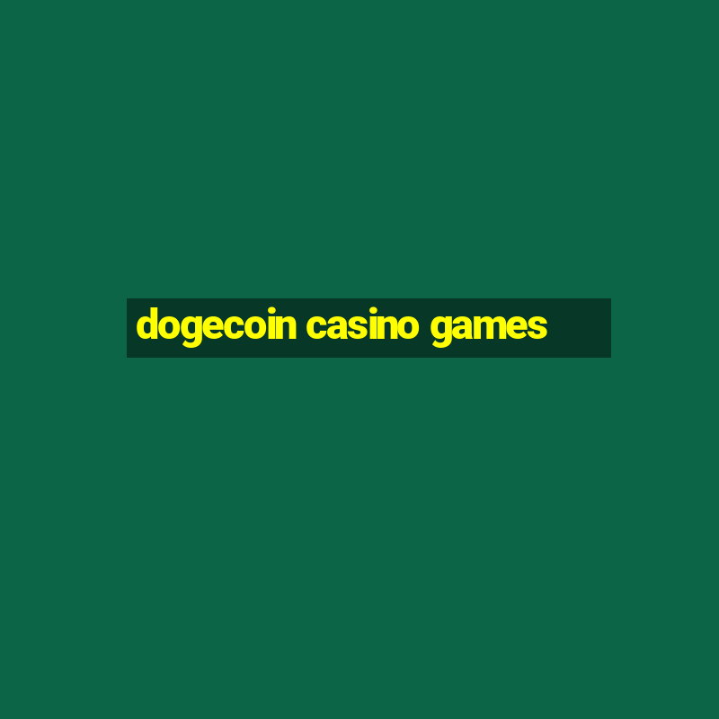 dogecoin casino games