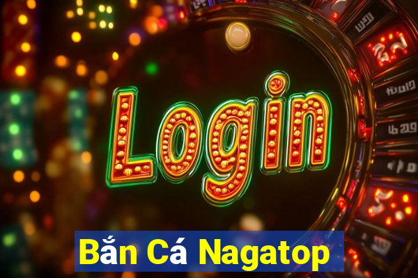 Bắn Cá Nagatop