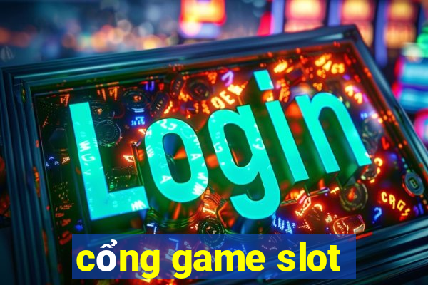 cổng game slot