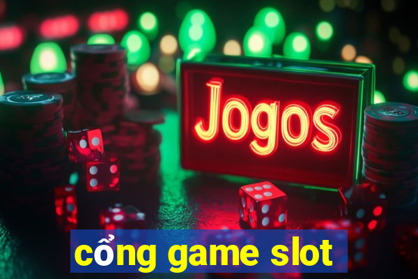 cổng game slot