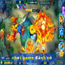 chơi game đánh cờ