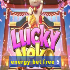 energy bet free 5