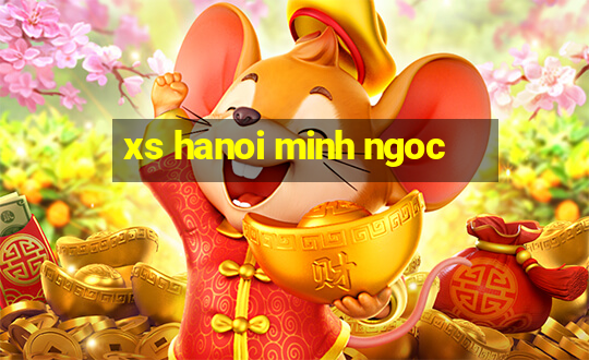 xs hanoi minh ngoc