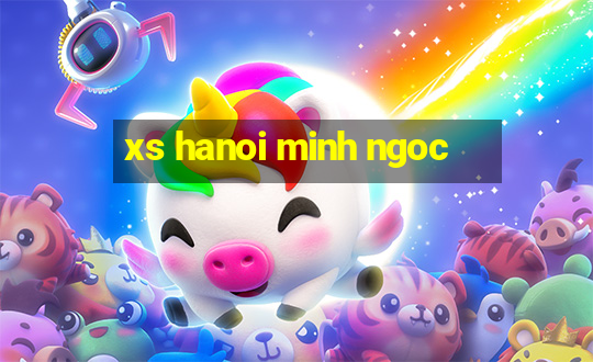 xs hanoi minh ngoc