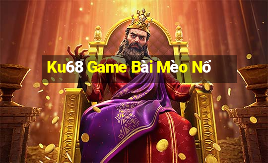 Ku68 Game Bài Mèo Nổ