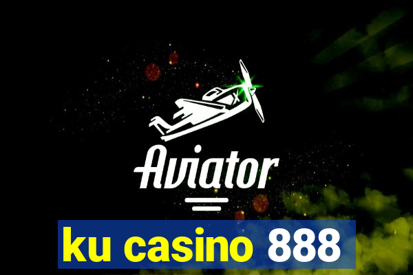 ku casino 888