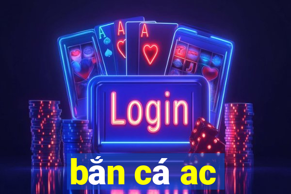 ban ca ac